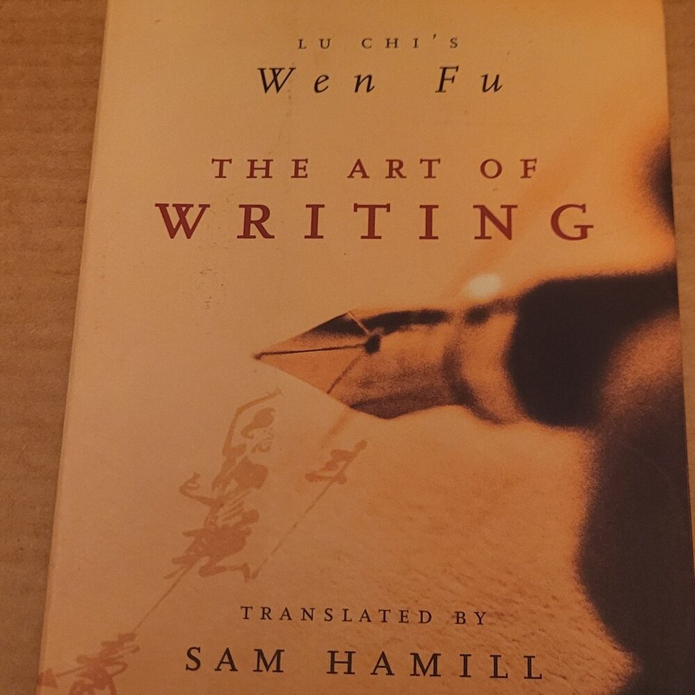 Vtg THE ART OF WRITING: Lu Chi's Wen Fu Translated & Intro By Sam Hamill 2000